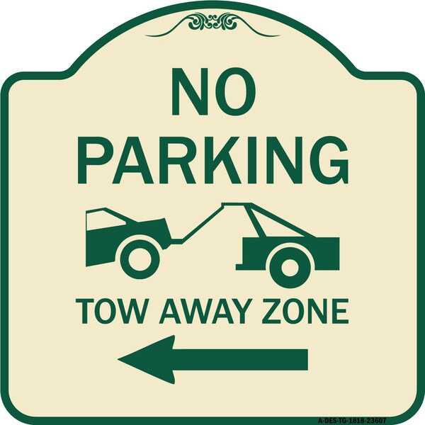Signmission No Parking Tow-Away Zone W/ Left Arrow Heavy-Gauge Aluminum Sign, 18" x 18", TG-1818-23607 A-DES-TG-1818-23607 - main
